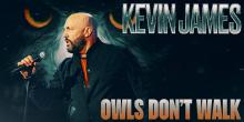 Kevin James Owls Don't Walk